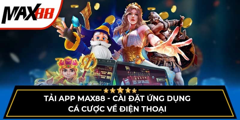 Một số lưu ý khi muốn tải app Max88